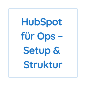 naga operations - Startups - HubSpot für Ops – Setup & Struktur